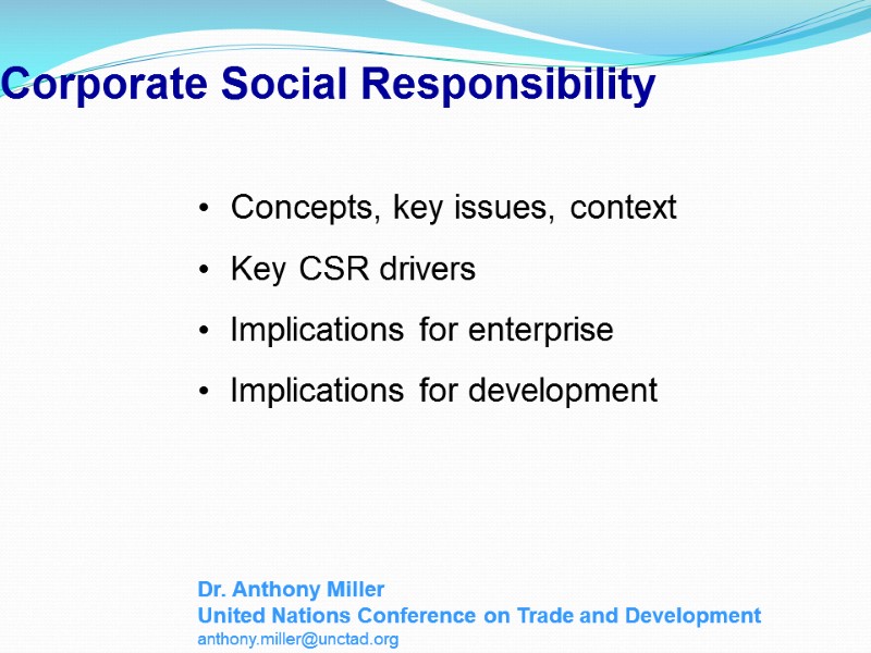 Corporate Social Responsibility Concepts, key issues, context  Key CSR drivers Implications for enterprise